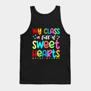 My Class Is Full Of Sweet Hearts, Valentines Day Teacher Tank Top